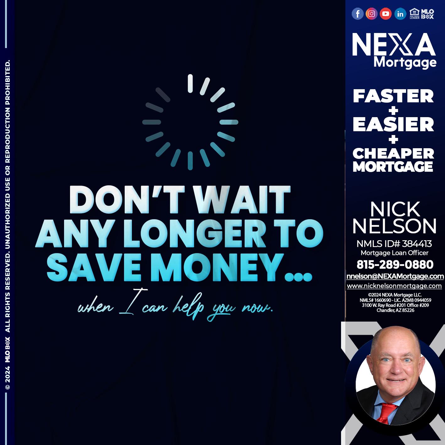 DONT WAIT - Nicholas Nelson -Mortgage Loan Officer